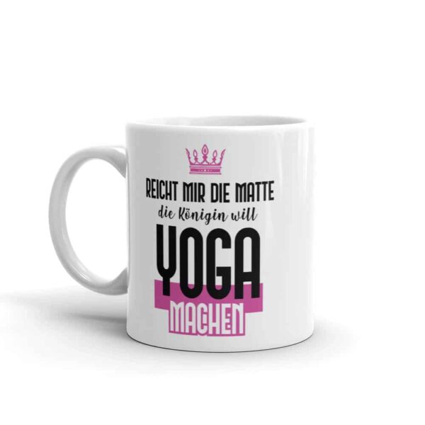 Reicht mir die Matte die Königin will Yoga machen Tasse – Bild 2