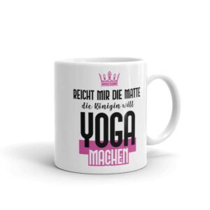 Reicht mir die Matte die Königin will Yoga machen Tasse