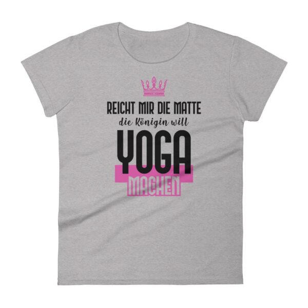 Reicht mir die Matte die Königin will Yoga machen Damen T-Shirt Heather Grau