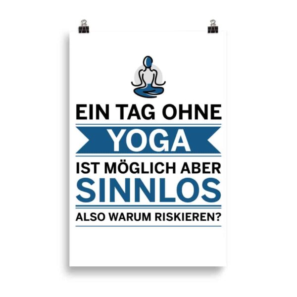 Ein Tag ohne Yoga ist möglich aber sinnlos Poster – Bild 4