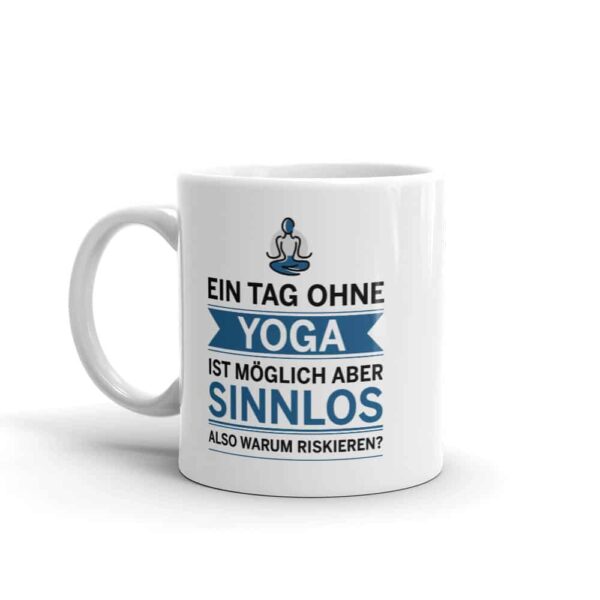 Ein Tag ohne Yoga ist möglich aber sinnlos Tasse – Bild 2