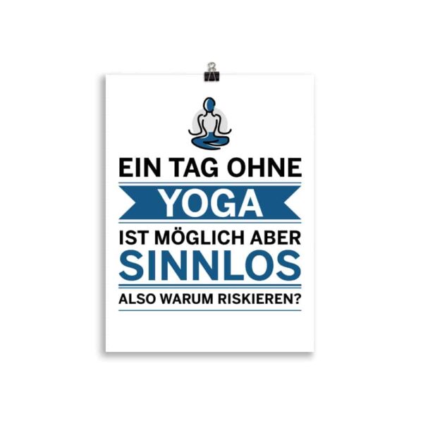 Ein Tag ohne Yoga ist möglich aber sinnlos Poster – Bild 2