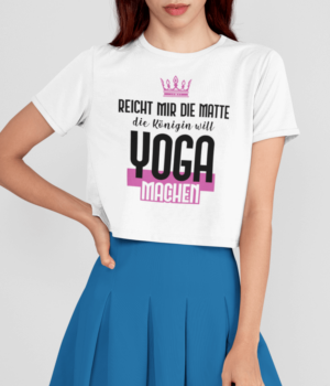 Reicht mir die Matte Königin will Yoga machen Crop Top